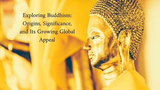 Exploring Buddhism: Origins, Significance, and Its Growing Global Appeal